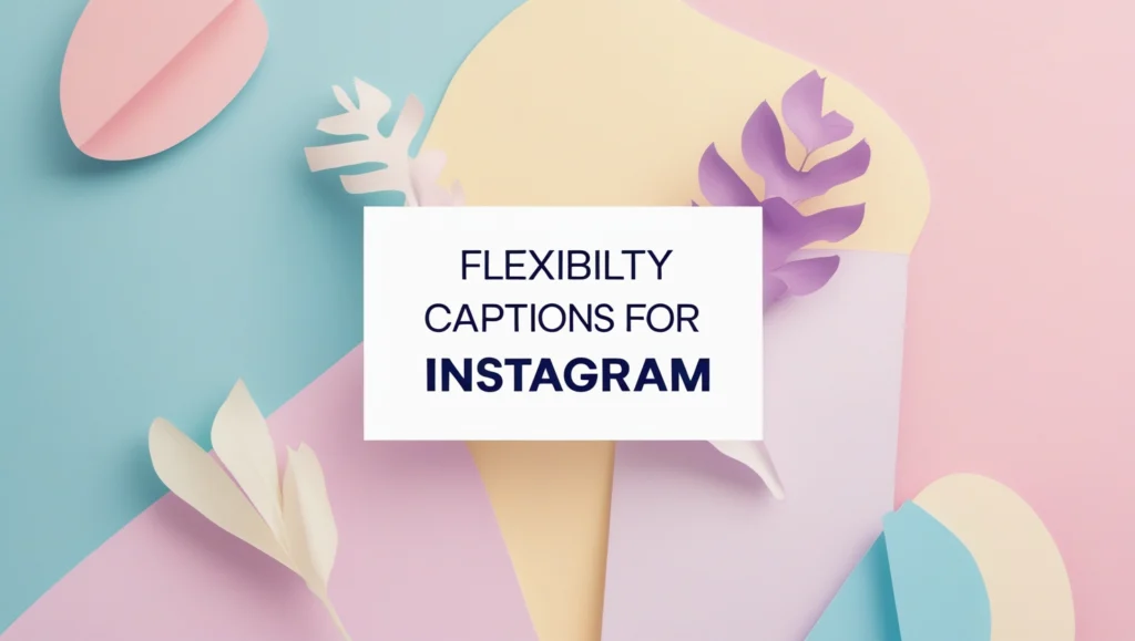 Flexibility Captions for Instagram