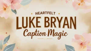 Heartfelt Luke Bryan Caption Magic