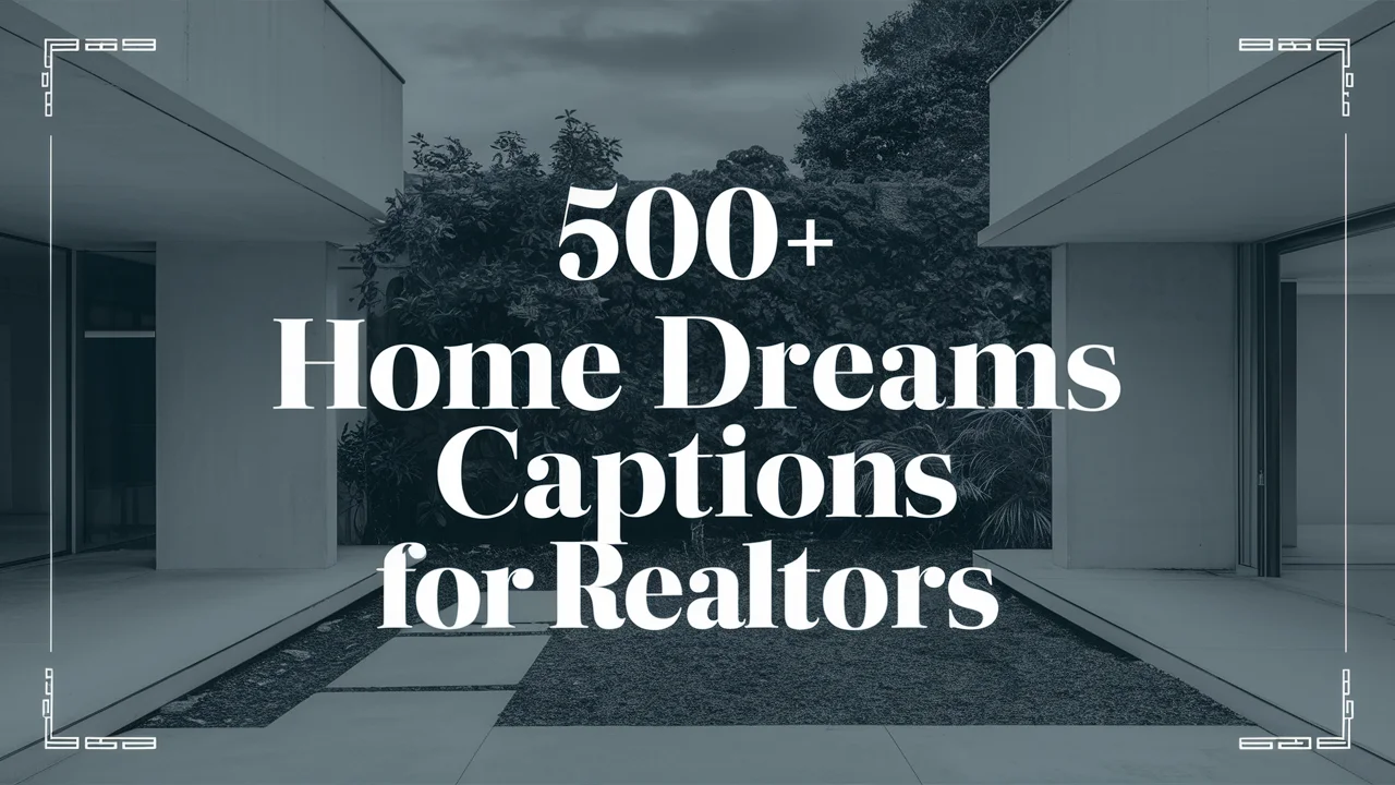 Home Dreams Captions for Realtors