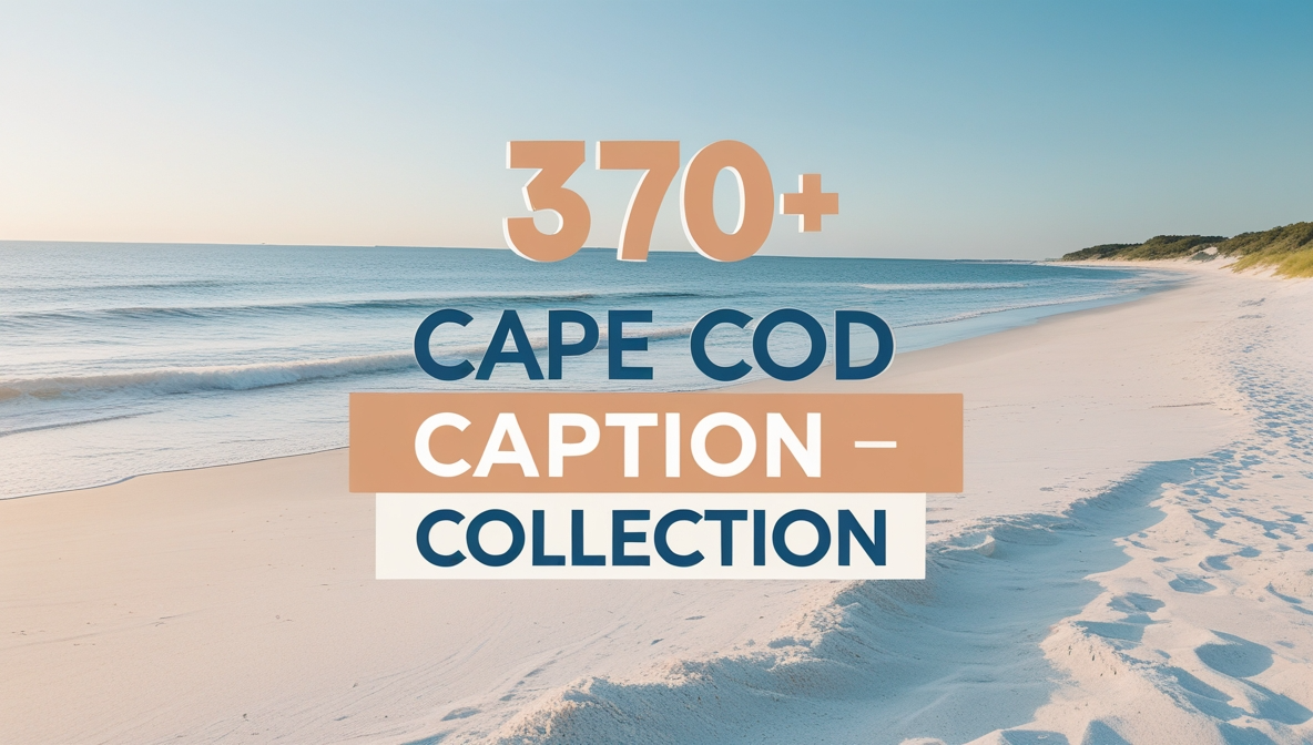 370+ Cape Cod Caption Collection