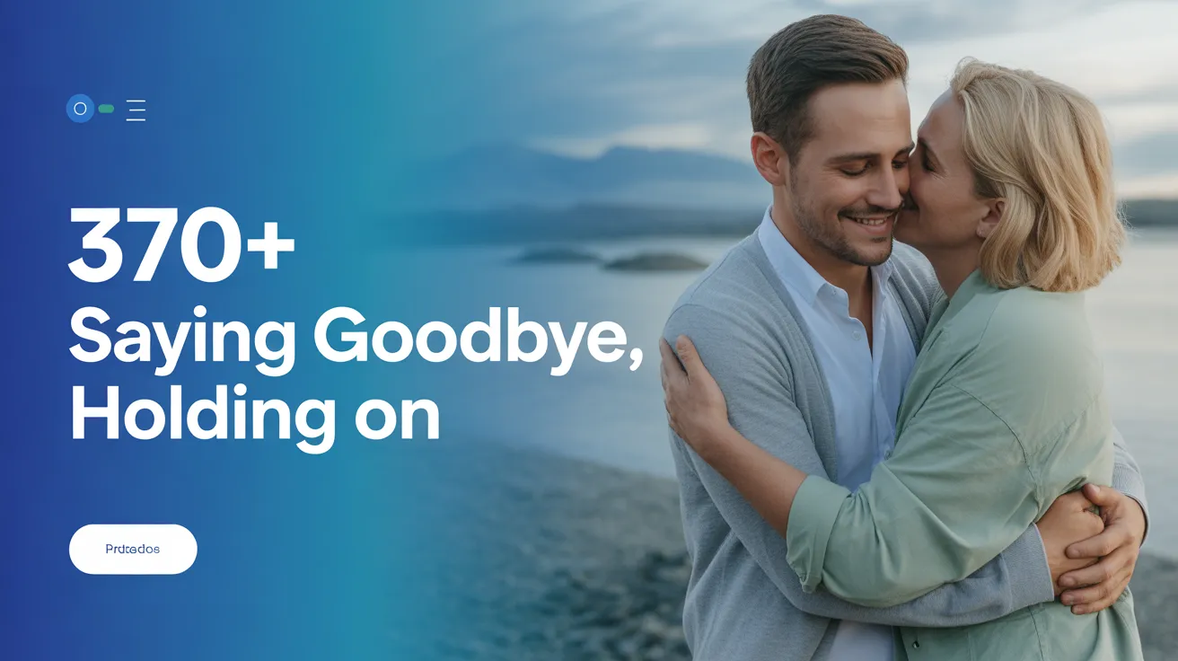 370+ Saying Goodbye, Holding On