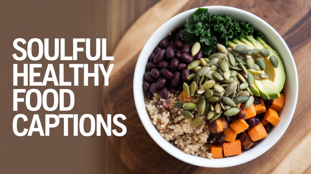 Soulful Healthy Food Captions