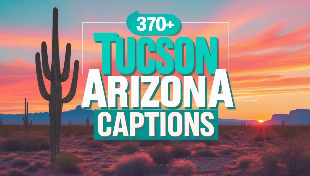 370+ Tucson Arizona Instagram Captions