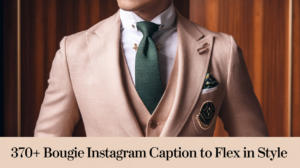 370+ Bougie Instagram Caption to Flex in Style